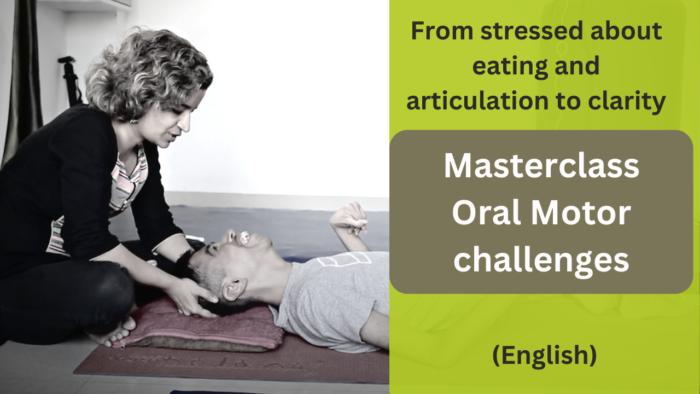 Masterclass for Oral motor challenges ( Recorded version)